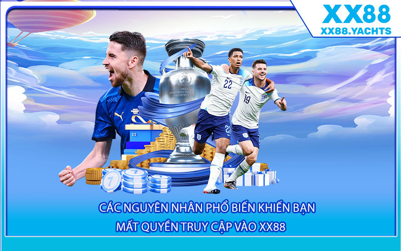 Các-nguyên-nhân-phổ-biến-khiến-bạn-mất-quyền-truy-cập-vào-Xx88